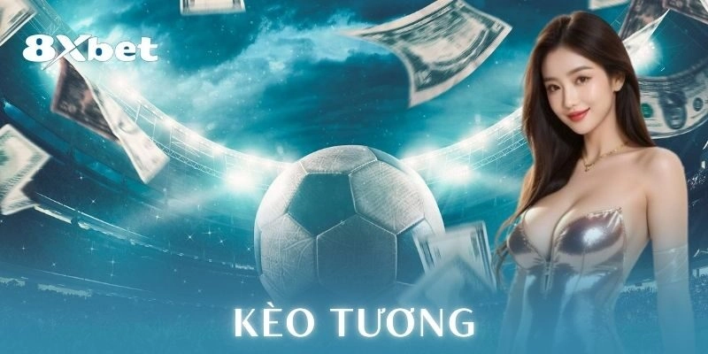 kèo tương 8xbet